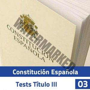 Constitución Española - Test Título III - Test 03
