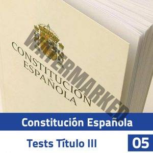 Constitución Española - Test Título III - Test 05