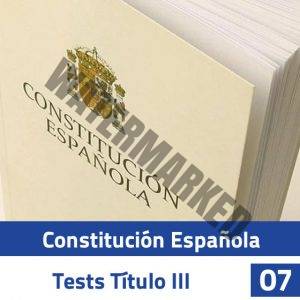 Constitución Española - Test Título III - Test 07
