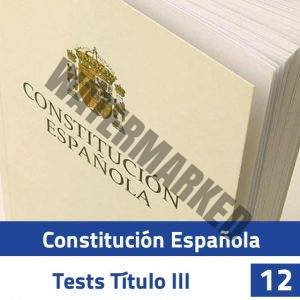 Constitución Española - Test Título III - Test 12